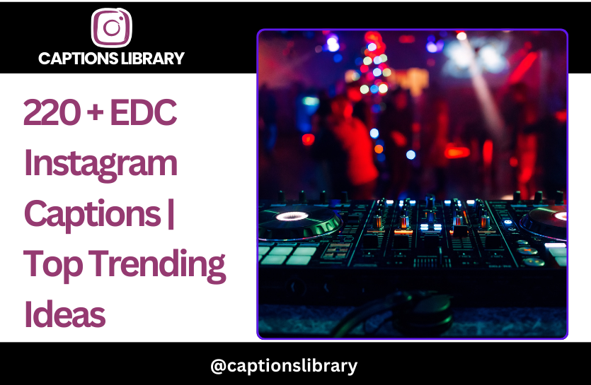 220 + EDC Instagram Captions | Top Trending Ideas