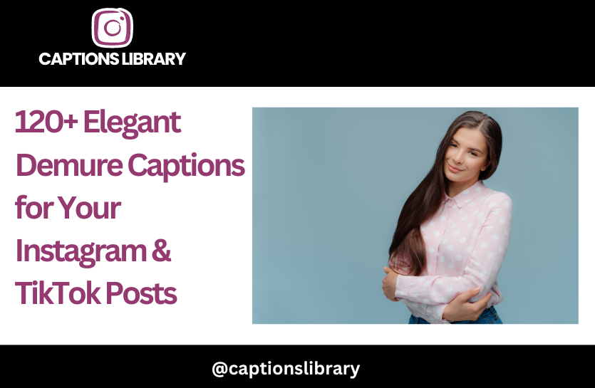 120+ Elegant Demure Captions for Your Instagram & TikTok Posts