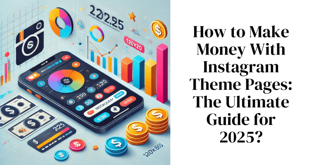 How to Make Money With Instagram Theme Pages The Ultimate Guide for 2025