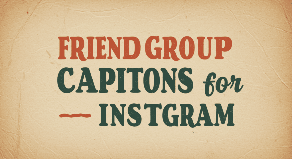 Friends Group Captions for Instagram