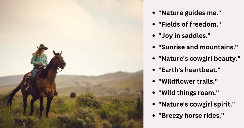 "Nature-Loving Cowgirl Captions for Instagram to blend Western vibes with outdoor beauty."