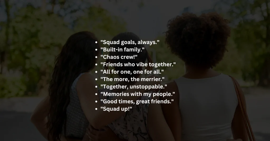 "Group Friends Captions for Instagram to showcase fun and unforgettable squad moments."