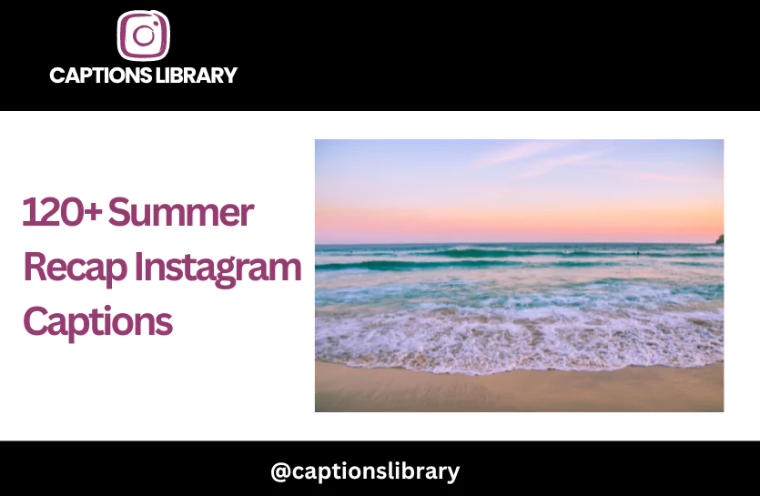 120+ Summer Recap Instagram Captions