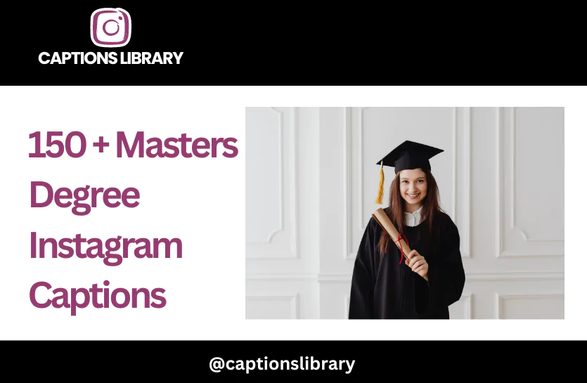 150 + Masters Degree Instagram Captions