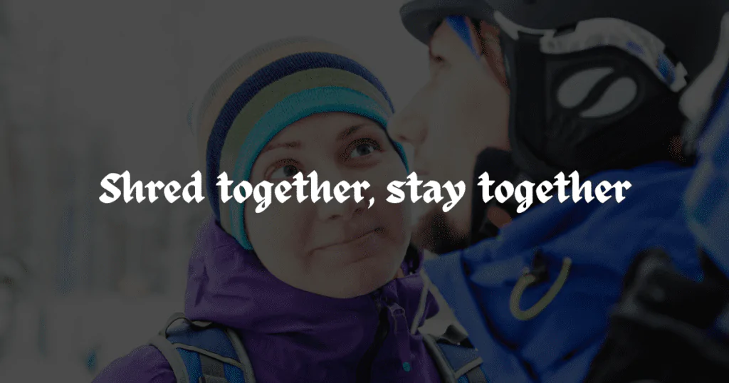 "Snowboarding captions for couples enjoying winter adventures together."